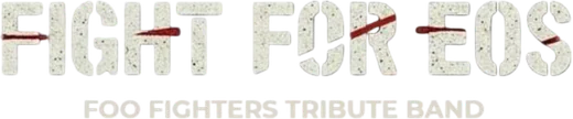 FIGHT FOR EOS – Foo Fighters Tribute Band
